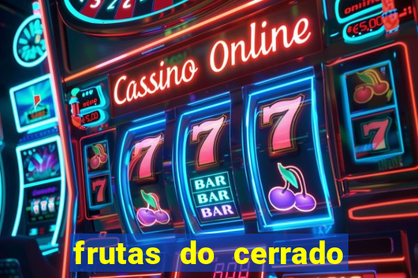 frutas do cerrado de a a z